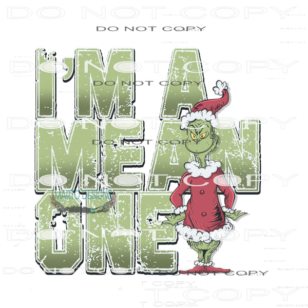 I’m A Mean One #6960 Sublimation transfers - Heat Transfer