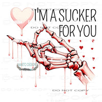 I’m A Sucker For You #11220 Sublimation transfer - Heat