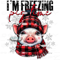 I’m Freezing Pig Time #9228 Sublimation transfers - Heat