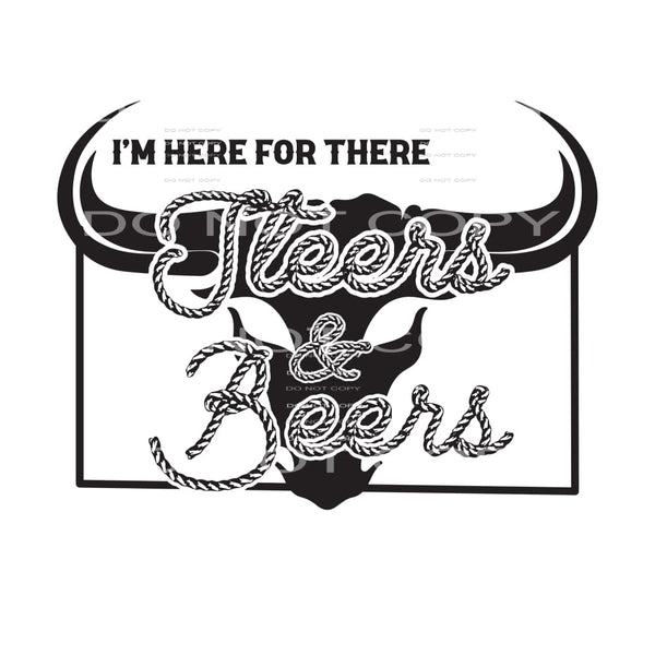 Im here for the steers and beers # 255 Sublimation transfers