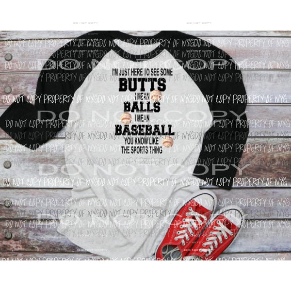 Im just here to see some butts - baseball Sublimation transfers Heat Transfer