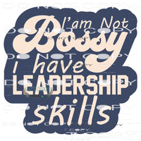 I’m Not Bossy I Just Have Leadership Skills #11125
