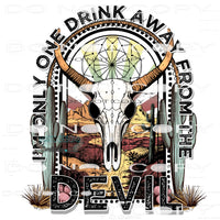 I’m Only One Drink Away From The Devil #8231 Sublimation