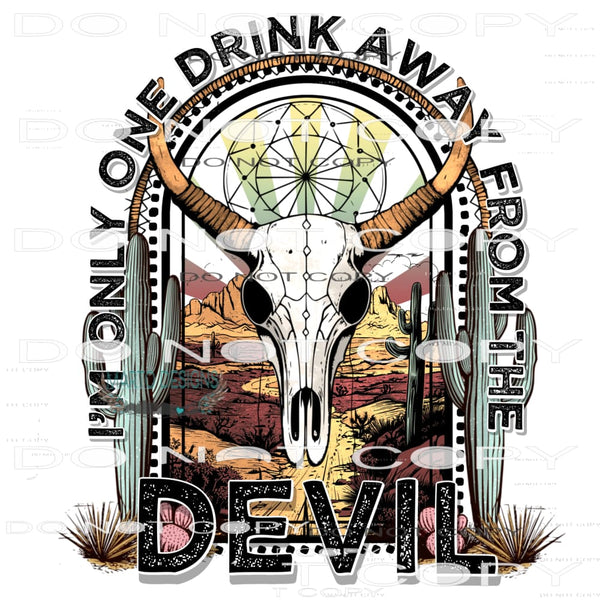 I’m Only One Drink Away From The Devil #8231 Sublimation