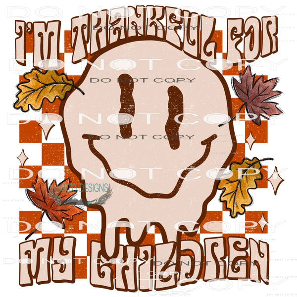 I’m Thankful For My Children #7405 Sublimation transfers -