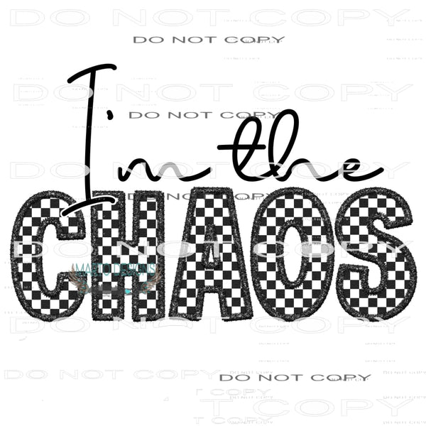 I’m The Chaos #7235 Sublimation transfers - Heat Transfer