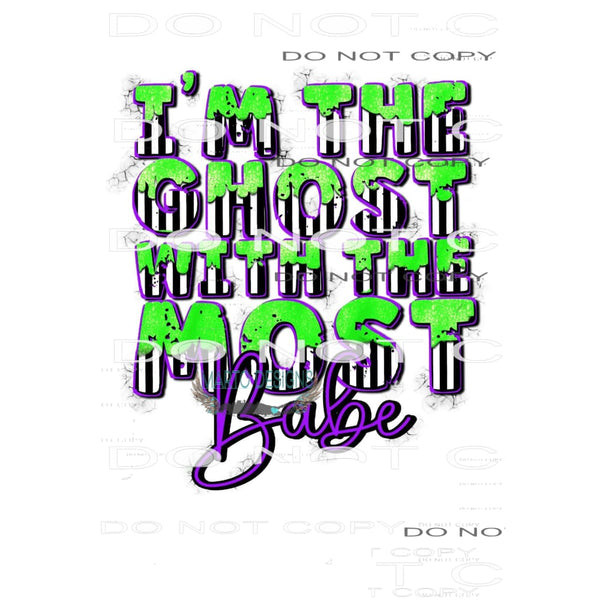 I’m The Ghost With The Most Babe #6218 Sublimation transfers