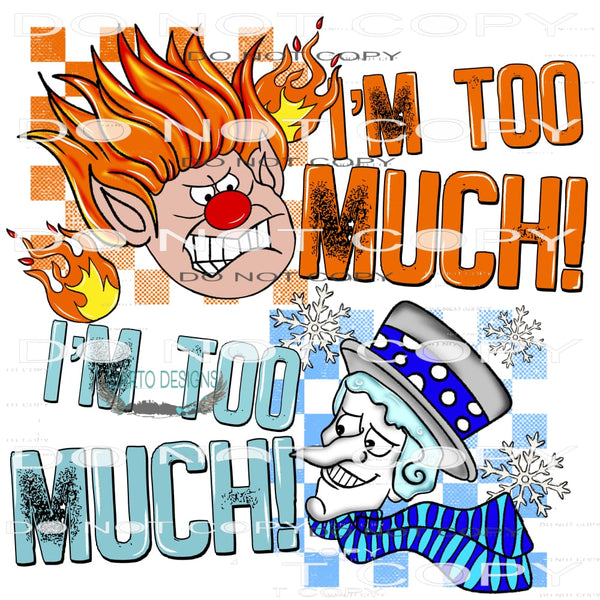 I’m Too Much #7478 Sublimation transfers - Heat Transfer