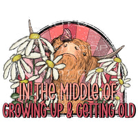 In the middle of growing up and getting old # 817