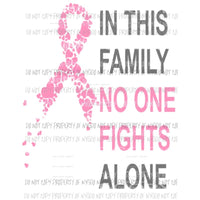 In this family no one fights alone Pink ribbon Sublimation transfers Heat Transfer