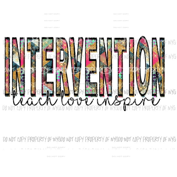 Intervention Teach Love Inspire Sublimation transfers Heat Transfer