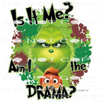 Is It Me? Am I The Drama? #7096 Sublimation transfers - Heat