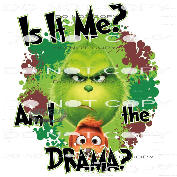 Is It Me? Am I The Drama? #7096 Sublimation transfers - Heat