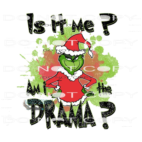 Is It Me? Am I The Drama #8256 Sublimation transfers - Heat