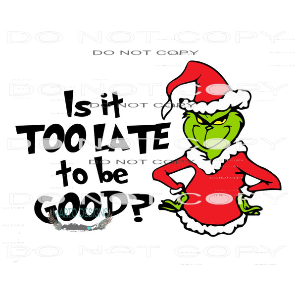 Is It Too Late To Be Good? #8204 Sublimation transfers -