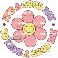 It’s A Good Day To Have A Good Day #8575 Sublimation