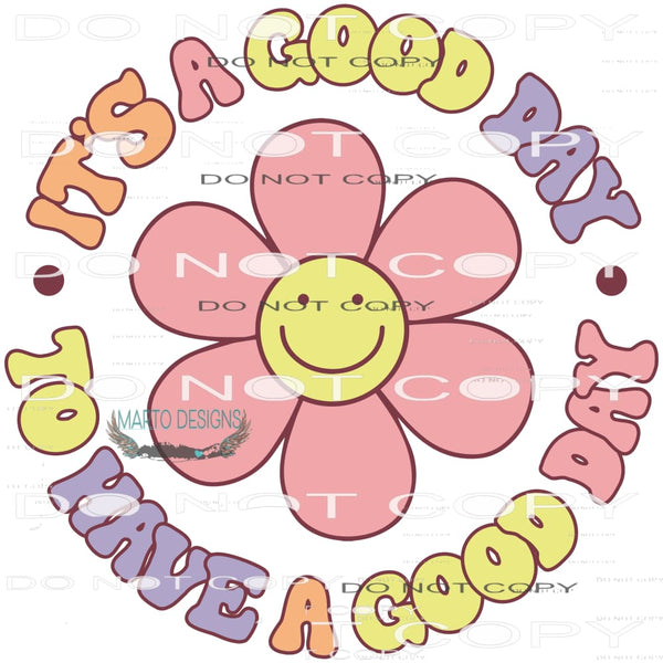 It’s A Good Day To Have A Good Day #8575 Sublimation