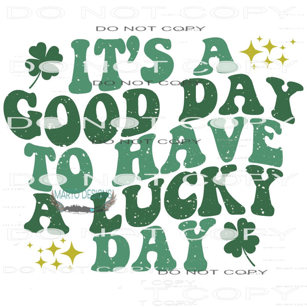 It’s A Good Day To Have A Lucky Day #9217 Sublimation