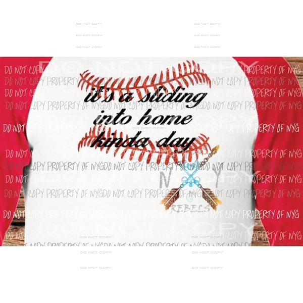 Its a Sliding into home kinda day sublimation transfer Heat Transfer