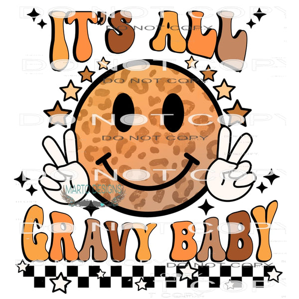 It’s All Gravy Baby #6300 Sublimation transfers - Heat