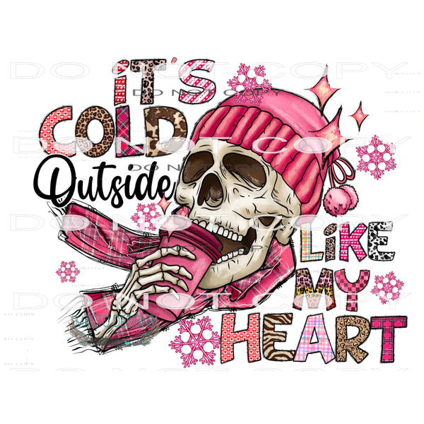 Its Cold Outside Like My Heart #9695 Sublimation transfers -
