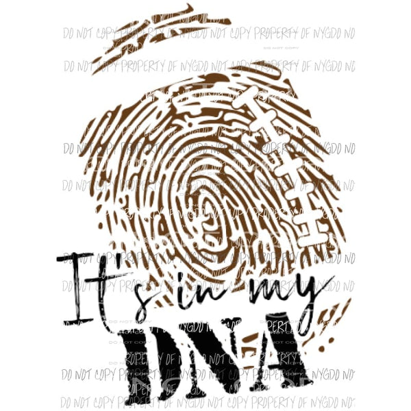Its in my DNA football Sublimation transfers Heat Transfer