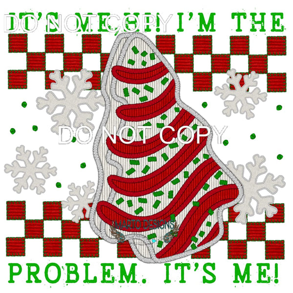 It’s Me! I’m The Problem!! #8322 Sublimation transfers -