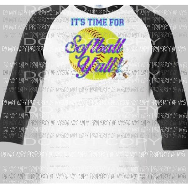 Its Time For softball yall sublimation transfer Heat Transfer