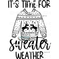 It’s Time For Sweater Weather #7972 Sublimation transfers -