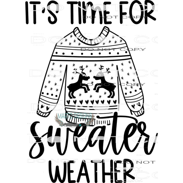 It’s Time For Sweater Weather #7972 Sublimation transfers -