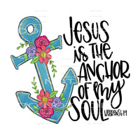 Jesus is the anchor to my soul # 319 Sublimation transfers -
