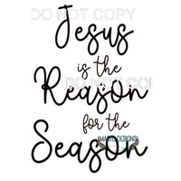 Jesus Is The Reason For The Season #11190 Sublimation