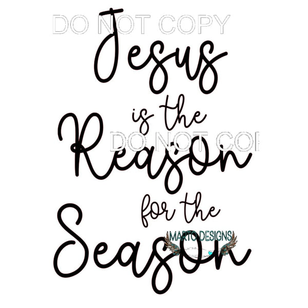 Jesus Is The Reason For The Season #11190 Sublimation