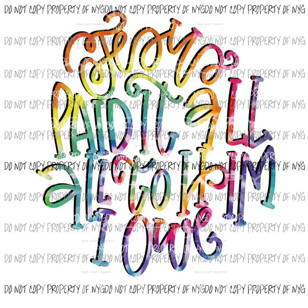 Jesus Paid It all Sublimation transfers Heat Transfer