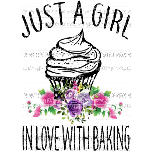 Just a girl in love with baking Sublimation transfers Heat Transfer