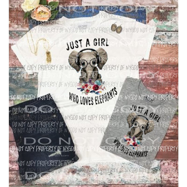 Just a girl who loves elephants Sublimation transfers Heat Transfer