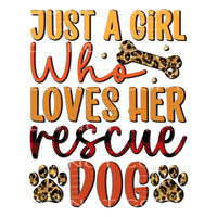Just A Girl Who Loves Her Rescue Dog #5567 Sublimation
