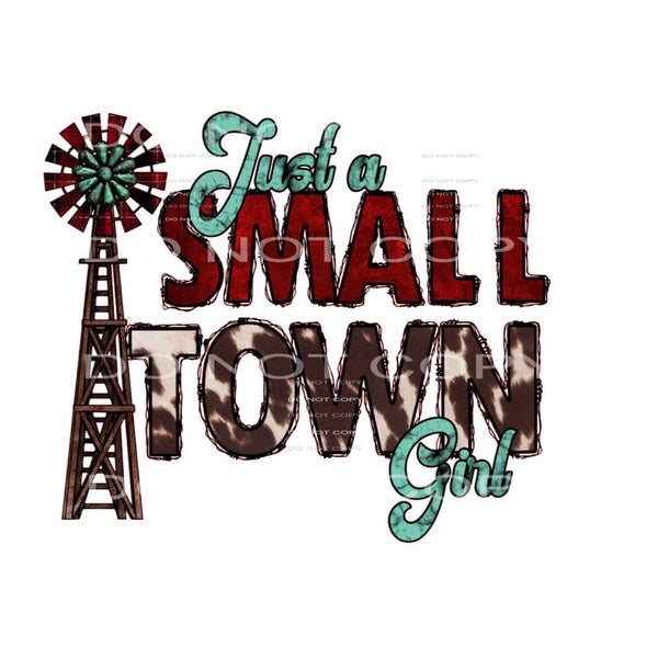 Just A Small Town Gril #5604 Sublimation transfers - Heat