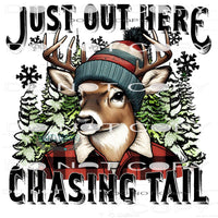 Just Out Here Chasing Tail #8625 Sublimation transfers -