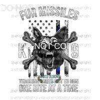 K-9 Fur Missiles One Bite At A Time police #1 Sublimation transfers Heat Transfer