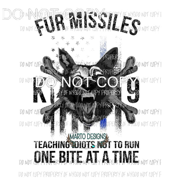 K-9 Fur Missiles One Bite At A Time police #2 flag Sublimation transfers Heat Transfer