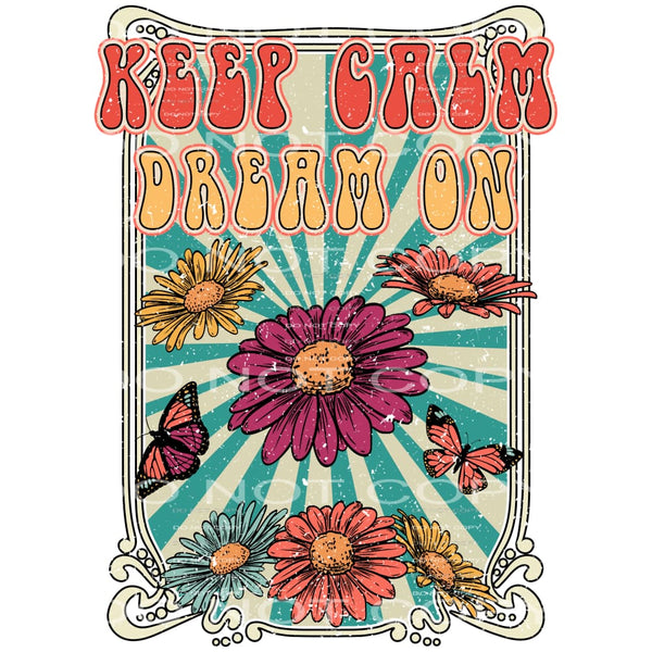 Keep Calm And Dream On #4631 Sublimation transfers - Heat
