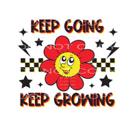 Keep Going Keep Growing #4911 Sublimation transfers - Heat