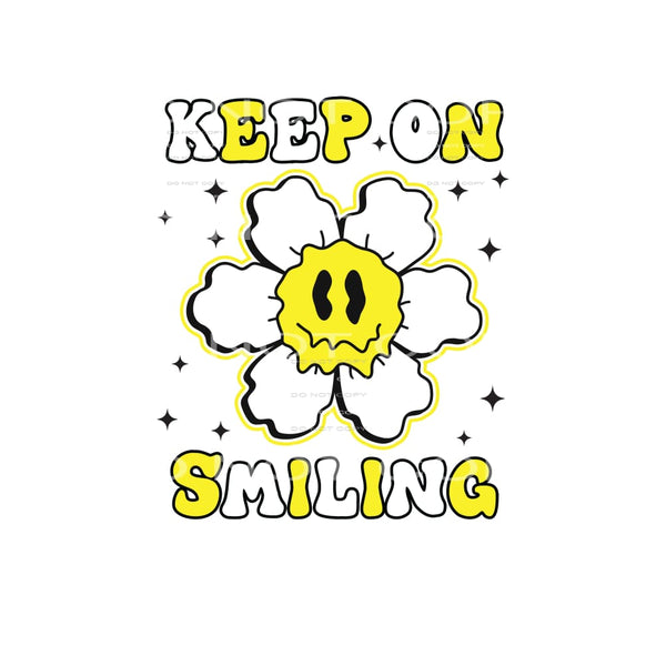 Keep On Smiling #4747 Sublimation transfers - Heat Transfer