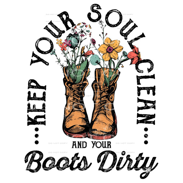 Keep Your Soul Clean And Your Boots Dirty #4718 Sublimation