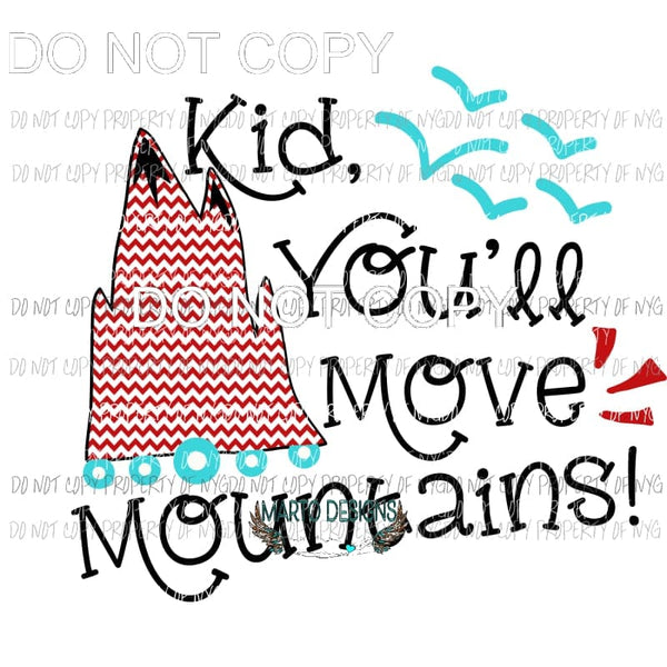 Kids Youll Move Mountains #2 Dr Seuss Sublimation transfers Heat Transfer