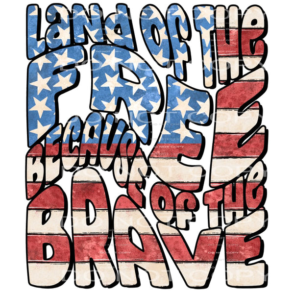 Land of the free because of the brave # 780 Sublimation