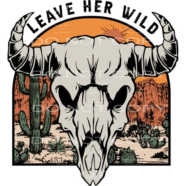 Leave her wild # 559 Sublimation transfers - Heat Transfer