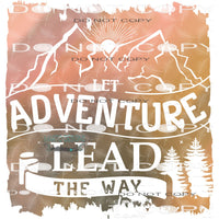 Let The Adventure Lead the Way #11023 Sublimation transfers