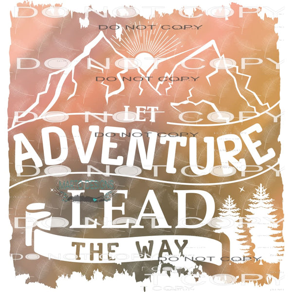 Let The Adventure Lead the Way #11023 Sublimation transfers
